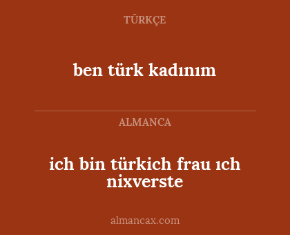 ben türk kadınım - ich bin türkich frau ıch nixverste