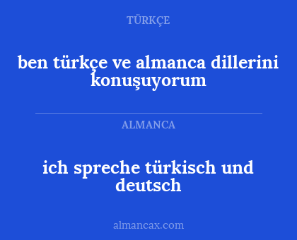 ben türkçe ve almanca dillerini konuşuyorum - ich spreche türkisch und deutsch
