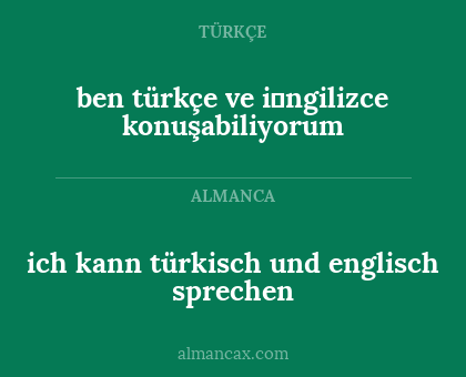 ben türkçe ve i̇ngilizce konuşabiliyorum - ich kann türkisch und englisch sprechen