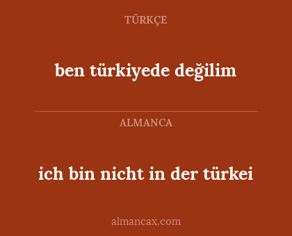 ben türkiyede değilim - ich bin nicht in der türkei