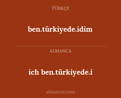 ich ben.türkiyede.i - ben.türkiyede.idim