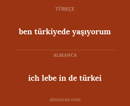 ben türkiyede yaşıyorum - ich lebe in de türkei