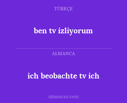 ben tv izliyorum - ich beobachte tv ich