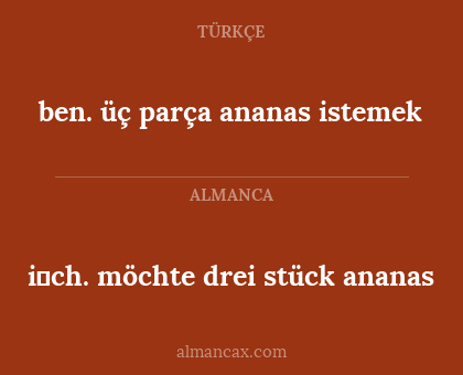 i̇ch. möchte drei stück ananas - ben. üç parça ananas istemek