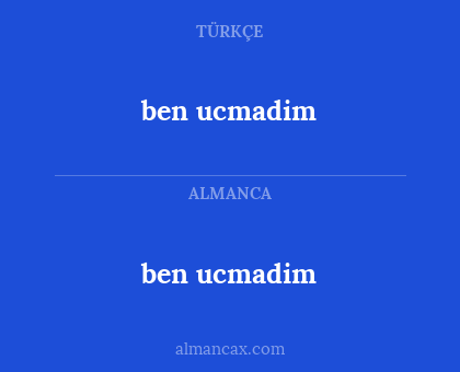 ben ucmadim - ben ucmadim