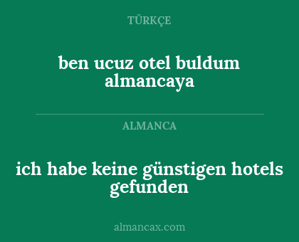 ben ucuz otel buldum almancaya - ich habe keine günstigen hotels gefunden