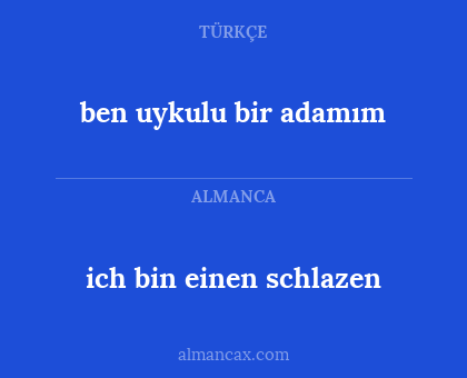 ich bin einen schlazen - ben uykulu bir adamım