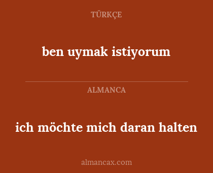ben uymak istiyorum - ich möchte mich daran halten