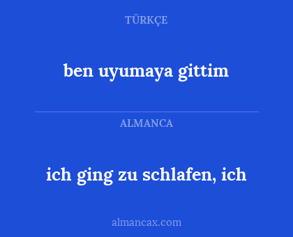 ben uyumaya gittim - ich ging zu schlafen, ich