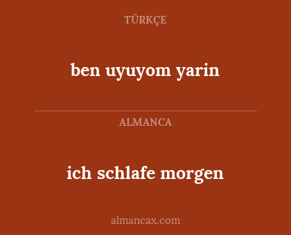 ben uyuyom yarin - ich schlafe morgen