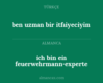 ben uzman bir itfaiyeciyim - ich bin ein feuerwehrmann-experte