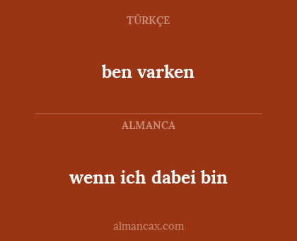 ben varken - wenn ich dabei bin