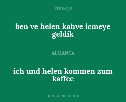 ben ve helen kahve icmeye geldik - ich und helen kommen zum kaffee
