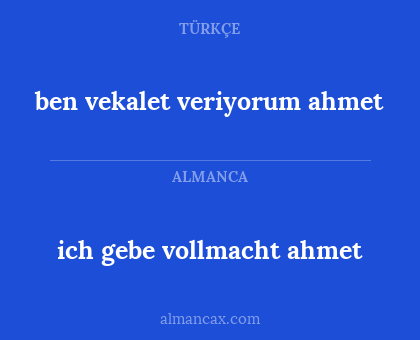 ich gebe vollmacht ahmet - ben vekalet veriyorum ahmet