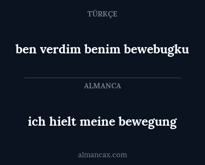 ben verdim benim bewebugku - ich hielt meine bewegung