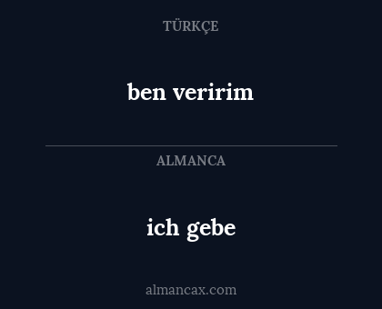 ich gebe - ben veririm
