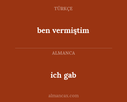 ich gab - ben vermiştim