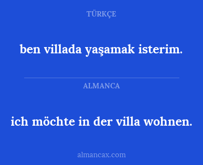 ben villada yaşamak isterim. - ich möchte in der villa wohnen.