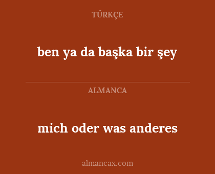 mich oder was anderes - ben ya da başka bir şey