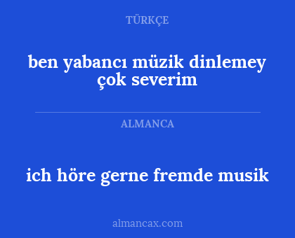 ben yabancı müzik dinlemey çok severim - ich höre gerne fremde musik