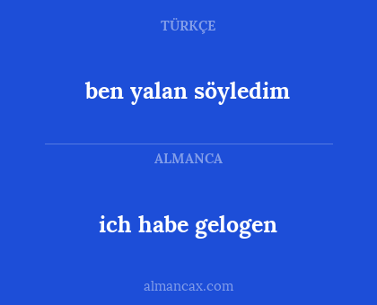 ben yalan söyledim - ich habe gelogen