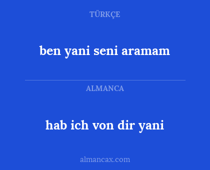 hab ich von dir yani - ben yani seni aramam