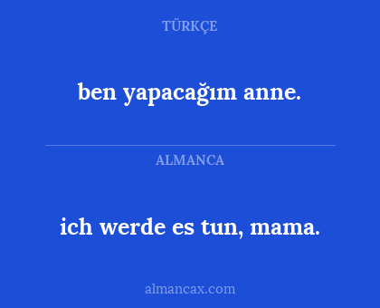 ben yapacağım anne. - ich werde es tun, mama.