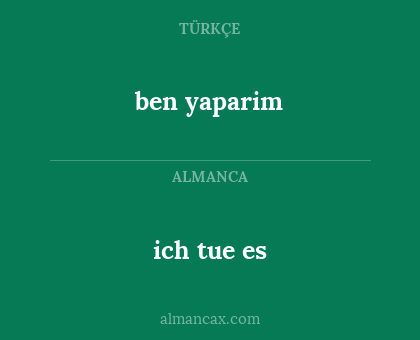 ben yaparim - ich tue es