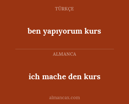 ich mache den kurs - ben yapıyorum kurs