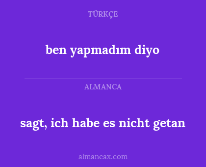 sagt, ich habe es nicht getan - ben yapmadım diyo