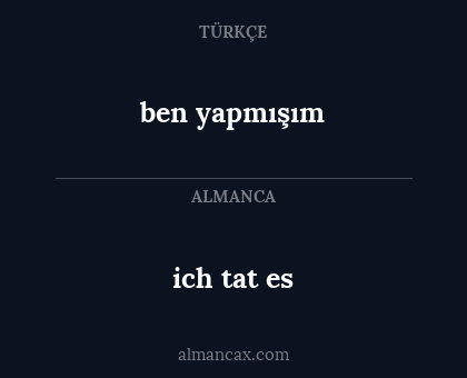 ben yapmışım - ich tat es