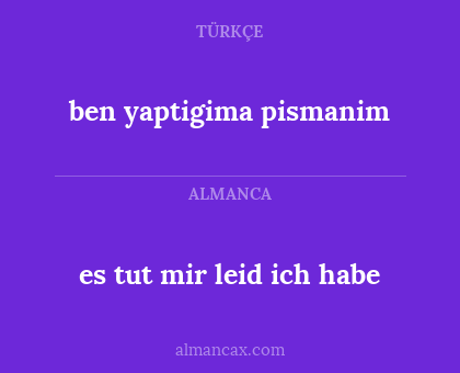 ben yaptigima pismanim - es tut mir leid ich habe