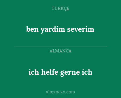 ben yardim severim - ich helfe gerne ich