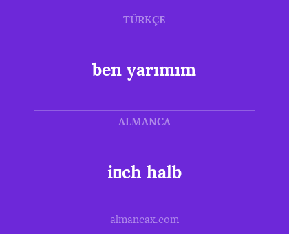 i̇ch halb - ben yarımım