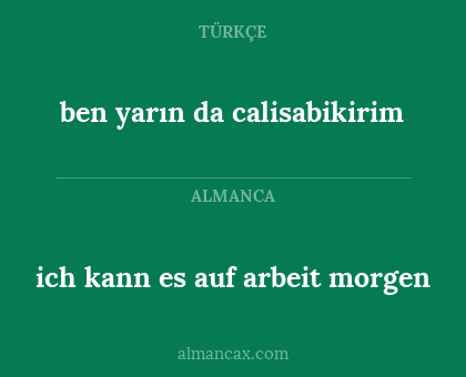 ben yarın da calisabikirim - ich kann es auf arbeit morgen