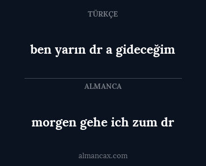 ben yarın dr a gideceğim - morgen gehe ich zum dr