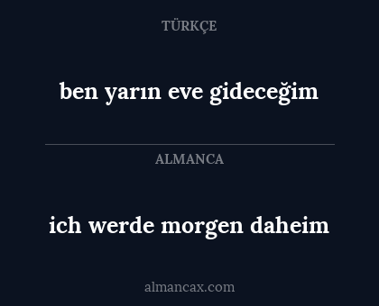 ich werde morgen daheim - ben yarın eve gideceğim
