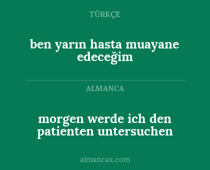 ben yarın hasta muayane edeceğim - morgen werde ich den patienten untersuchen
