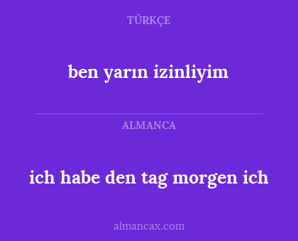 ben yarın izinliyim - ich habe den tag morgen ich