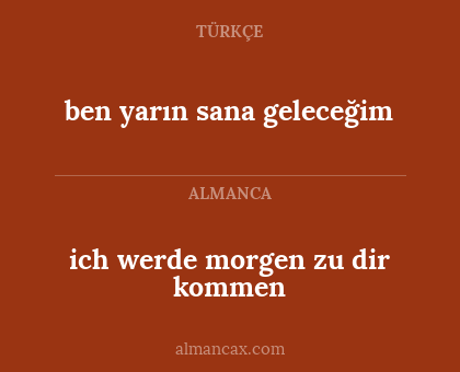 ben yarın sana geleceğim - ich werde morgen zu dir kommen