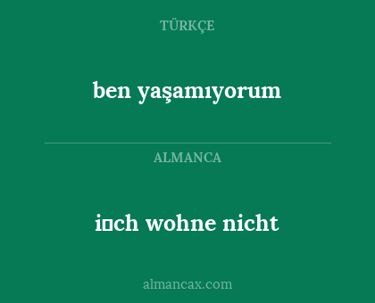 i̇ch wohne nicht - ben yaşamıyorum