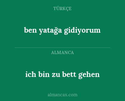 ich bin zu bett gehen - ben yatağa gidiyorum