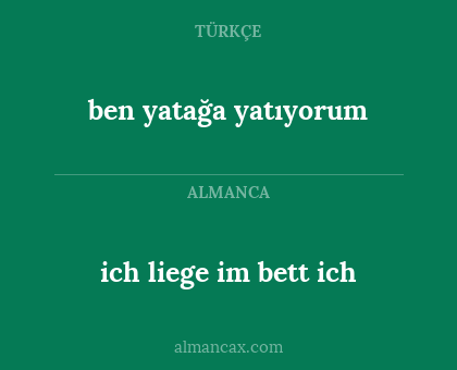 ben yatağa yatıyorum - ich liege im bett ich