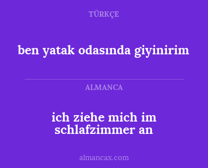 ben yatak odasında giyinirim - ich ziehe mich im schlafzimmer an