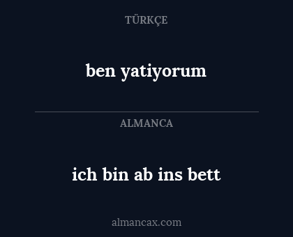 ben yatiyorum - ich bin ab ins bett