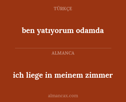 ich liege in meinem zimmer - ben yatıyorum odamda