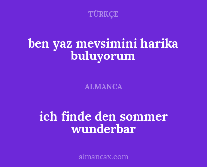 ben yaz mevsimini harika buluyorum - ich finde den sommer wunderbar