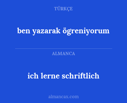 ben yazarak ögreniyorum - ich lerne schriftlich