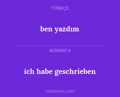 ben yazdım - ich habe geschrieben