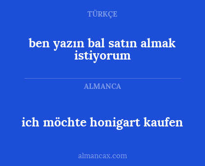 ich möchte honigart kaufen - ben yazın bal satın almak istiyorum
